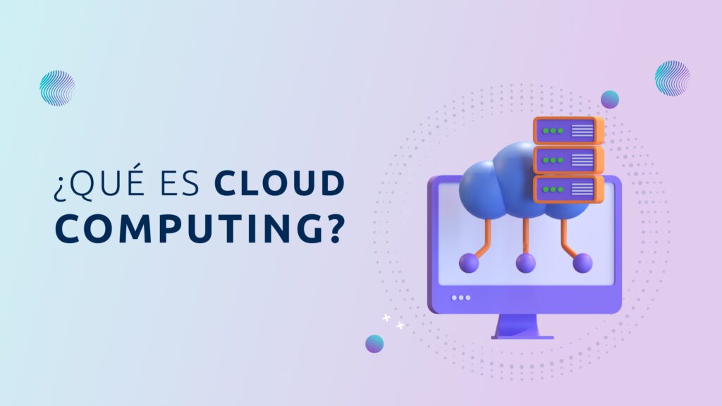 ¿Qué es Cloud Computing?
