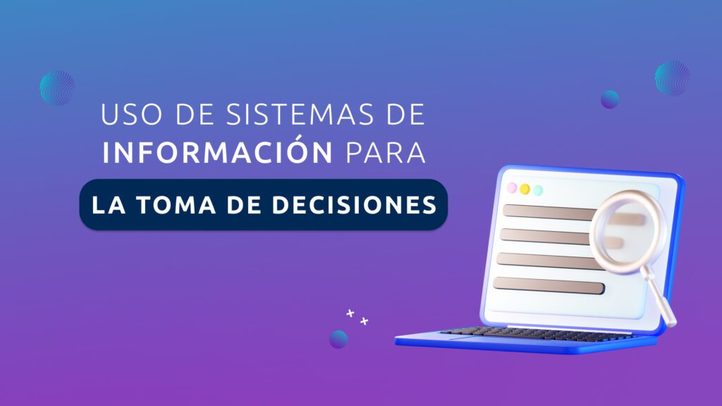 Uso de Sistemas de Información para la Toma de Decisiones
