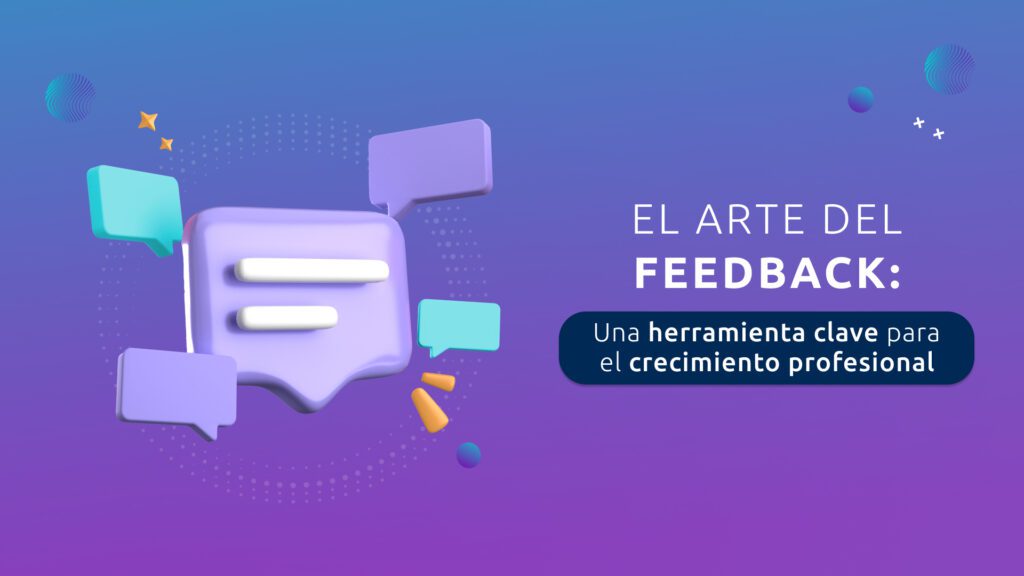 El Arte del Feedback: una Herramienta Clave para el Crecimiento Profesional