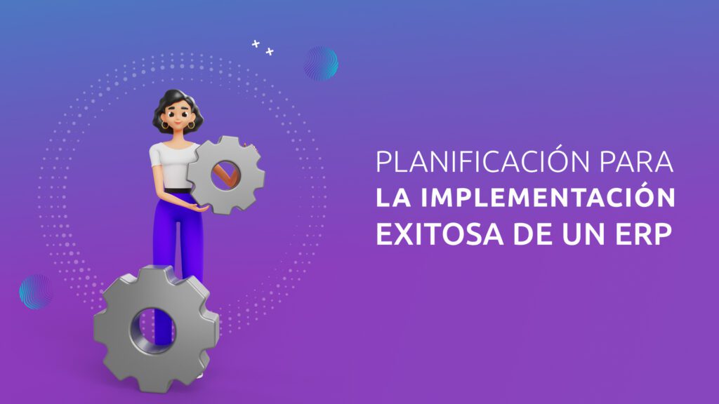 Planificación para la Implementación exitosa de un ERP