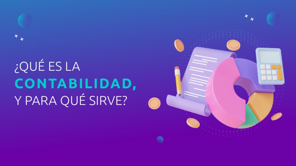 ¿Qué es la Contabilidad, y Para Qué Sirve?