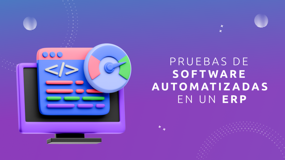 Pruebas de Software Automatizadas en un ERP