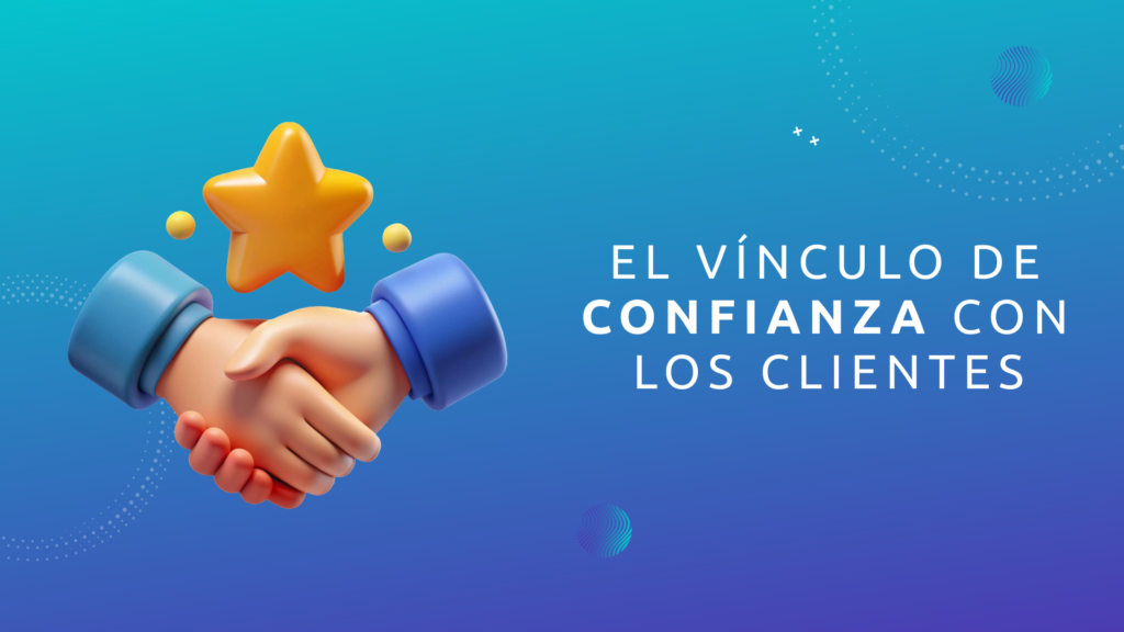 El Vínculo de Confianza con los Clientes