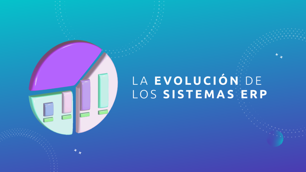 La Evolución de los Sistemas ERP