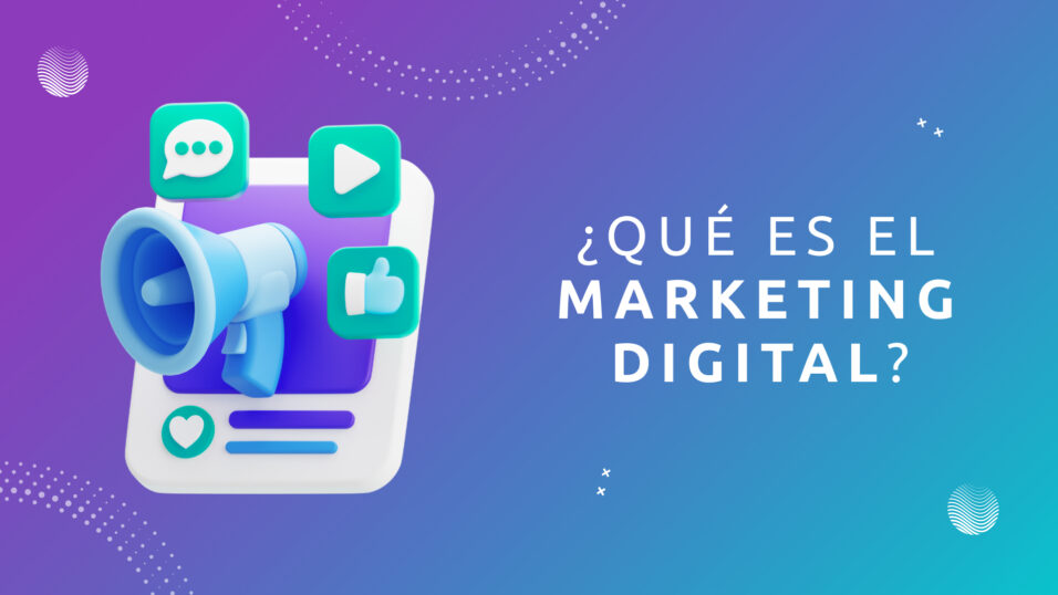 ¿Qué es el Marketing Digital?