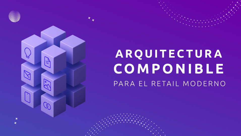 Arquitectura Componible para el Retail Moderno