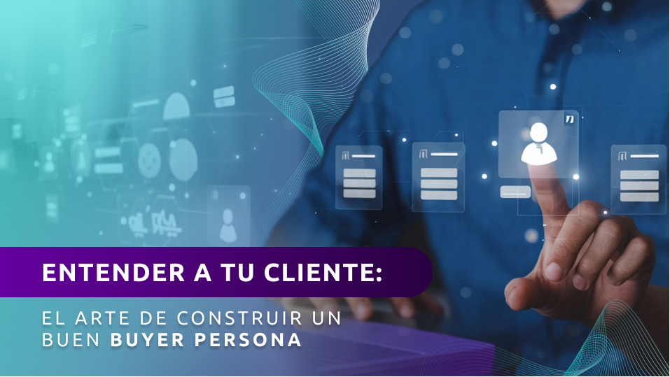 Lee la nota del blog de ZEUS ERP & POS: Entender a tu cliente: el arte de construir un buen buyer persona