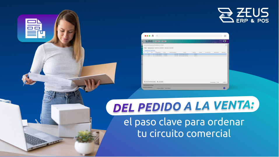 Lee la nota del blog de ZEUS ERP & POS: Del pedido a la venta: el paso clave para ordenar tu circuito comercial