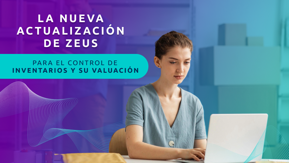 Lee la nota del blog de ZEUS ERP & POS: La nueva actualización de ZEUS para el control de inventarios y su valuación