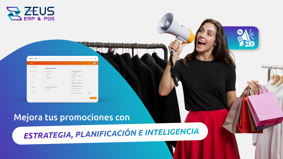 Lee la nota del blog de ZEUS ERP & POS: Mejora tus promociones con estrategia, planificación e inteligencia