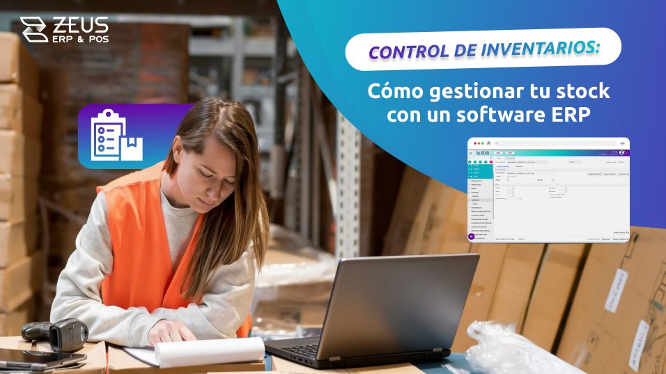 Lee la nota del blog de ZEUS ERP & POS: Control de Inventarios: cómo gestionar tu stock con un Software ERP