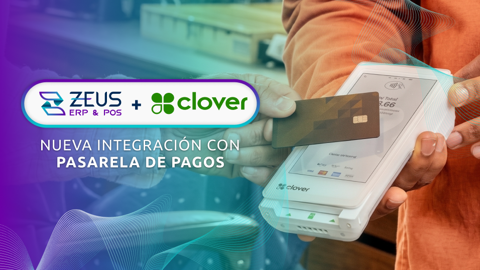Lee la nota del blog de ZEUS ERP & POS: ZEUS ERP & POS incorpora Clover: nueva integración con pasarela de pagos